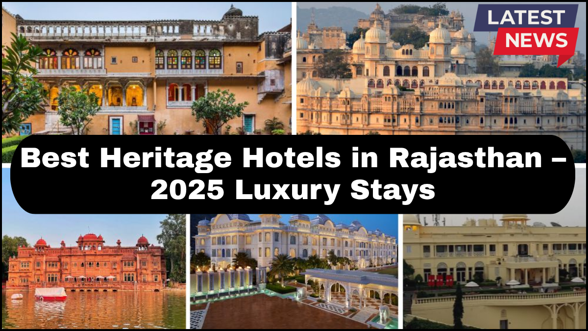 Best Heritage Hotels in Rajasthan – 2025 Luxury Stays