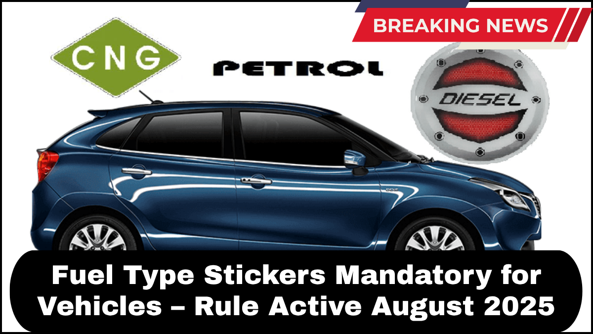 Fuel Type Stickers Mandatory for Vehicles – Rule Active August 2025