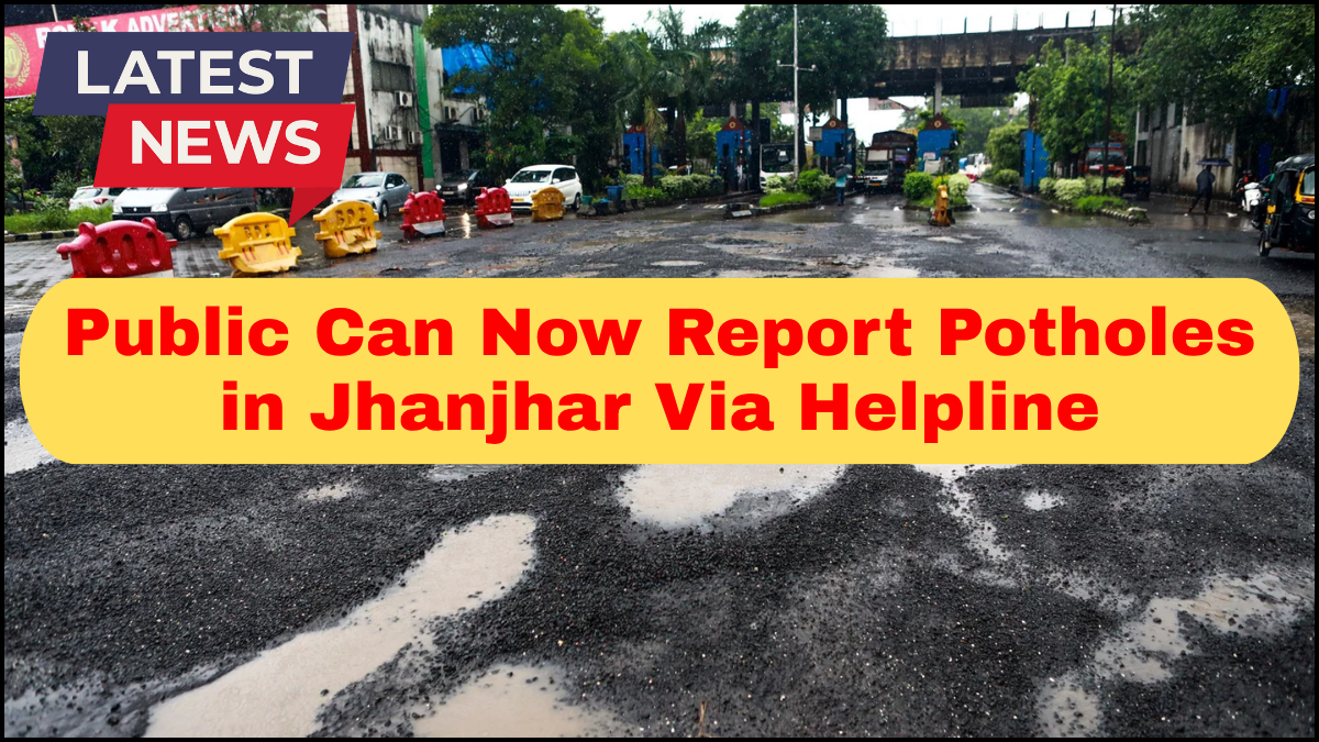 Public Can Now Report Potholes in Jhanjhar Via Helpline