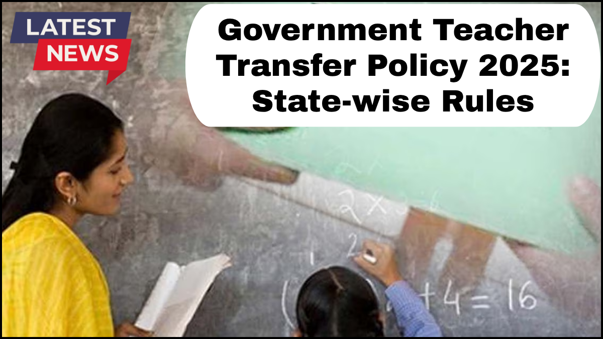 Government Teacher Transfer Policy 2025: State-wise Rules