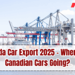Canada Car Export 2025 – Where Are Canadian Cars Going?