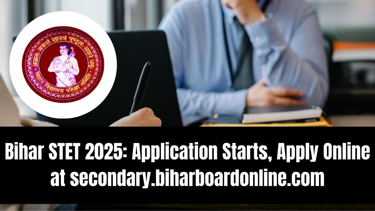 Bihar STET 2025: Application Starts, Apply Online at secondary.biharboardonline.com