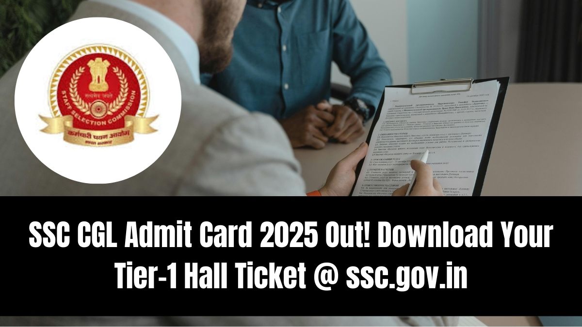 SSC CGL Admit Card 2025 Out! Download Your Tier-1 Hall Ticket @ ssc.gov.in