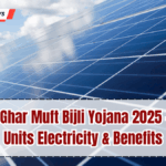 PM Surya Ghar Muft Bijli Yojana 2025 – Free 300 Units Electricity & Benefits