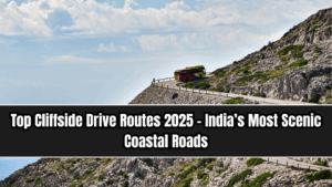 Top Cliffside Drive Routes 2025 – India’s Most Scenic Coastal Roads