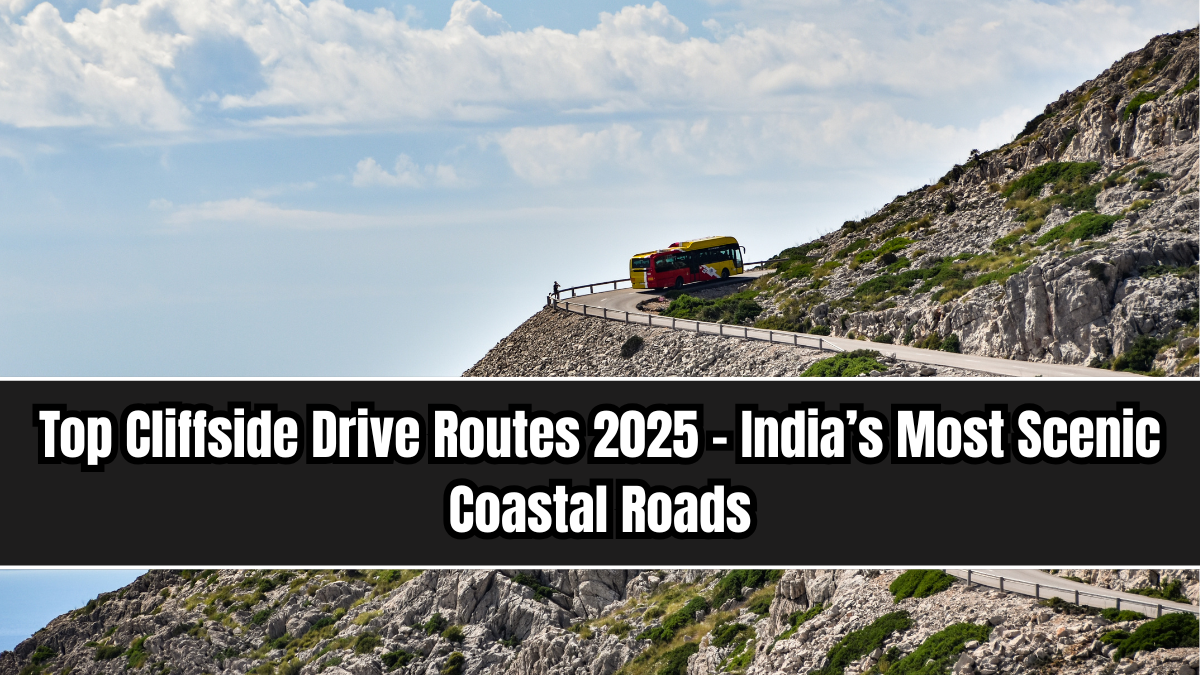 Top Cliffside Drive Routes 2025 – India’s Most Scenic Coastal Roads