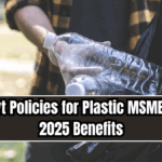 Govt Policies for Plastic MSMEs – 2025 Benefits