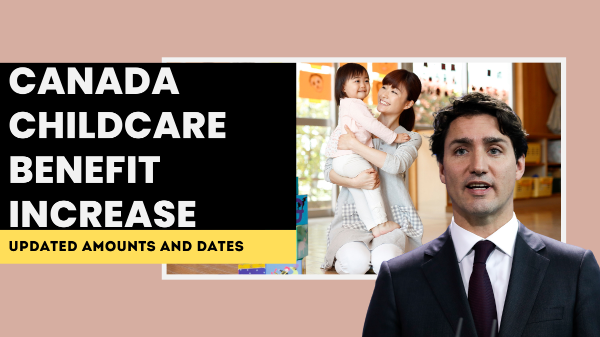 Canada Childcare Benefit Increase 2025 – Updated Amounts and Dates