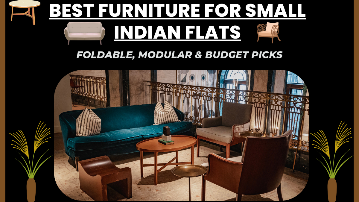 Best Furniture for Small Indian Flats – Foldable, Modular & Budget Picks (2025)