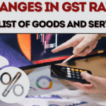 What Changes After 1st September in GST Rates – New List of Goods and Services