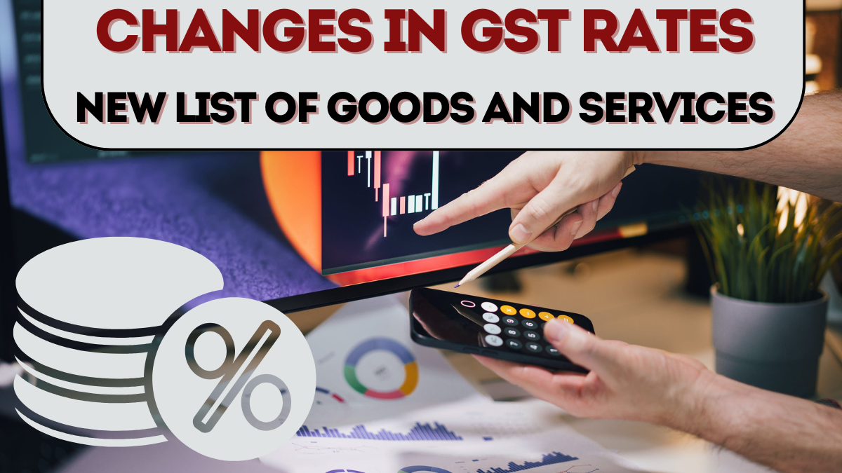 What Changes After 1st September in GST Rates – New List of Goods and Services