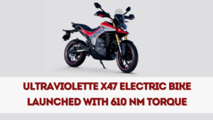 Ultraviolette X47 Electric Bike Launched with 610 Nm Torque