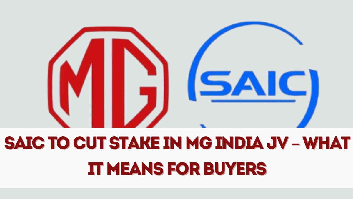 SAIC to Cut Stake in MG India JV – What It Means for Buyers