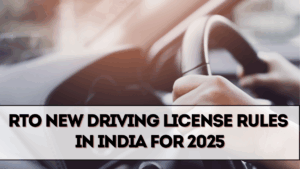 RTO New Driving License Rules in India for 2025